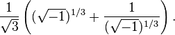\frac{1}{\sqrt{3}}\left((\sqrt{-1})^{1/3}+\frac{1}{(\sqrt{-1})^{1/3}}\right).