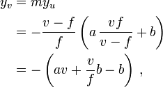 \begin{align}
  y_{v} & =my_{u} \\ 
        & =-\frac{v-f}{f}\left( a \, \frac{vf}{v-f}+b \right) \\
        & =-\left( av+\frac{v}{f}b-b \right) \,,
\end{align}