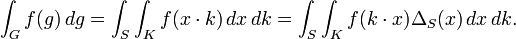  \int_G f(g) \,dg = \int_S\int_K f(x\cdot k) \, dx\, dk = \int_S\int_K f(k\cdot x) \Delta_S(x)\,dx\, dk.