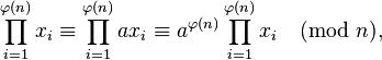 
\prod_{i=1}^{\varphi(n)} x_i \equiv 
\prod_{i=1}^{\varphi(n)} ax_i \equiv 
a^{\varphi(n)}\prod_{i=1}^{\varphi(n)} x_i \pmod{n},
