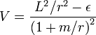  V = \frac{L^2/r^2 - \epsilon}{ \left( 1 + m/r \right)^2}