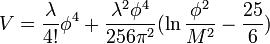 V=\frac{\lambda}{4!}\phi^{4}+\frac{\lambda^2\phi^4}{256\pi^2}(\ln{\frac{\phi^2}{M^2}}-\frac{25}{6})