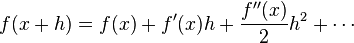 f(x+h) = f(x) + f'(x)h + \frac{f''(x)}{2}h^2 + \cdots