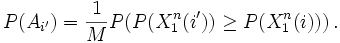  P(A_{i'}) = \frac{1}{M} P(P(X_1^n(i')) \geq P(X_1^n(i)))\, . 