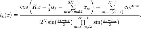  t_k(x) = \frac{\cos\left(Kx-\frac12\alpha_k-\sum\limits_{m=0,m\ne k}^{2K-1} x_m\right)+\sum\limits_{m=-(K-1)}^{K-1}c_k e^{imx}}{2^N\sin(\frac{x_k-\alpha_k}{2})\prod\limits_{m=0,m\ne k}^{2K-1}\sin(\frac{x_k-x_m}{2})}.