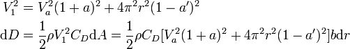 \begin{align}V_1^2 &= V_a^2(1+a)^2+4\pi^2r^2(1-a')^2\\
       \mbox{d}D &= \frac{1}{2}\rho V_1^2C_D\mbox{d}A = \frac{1}{2}\rho C_D[V_a^2(1+a)^2+4\pi^2r^2(1-a')^2]b\mbox{d}r\end{align}