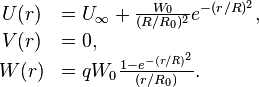 
\begin{array}{cl}
U(r) &= U_\infty + \frac{W_0}{(R/R_0)^2} e^{-(r/R)^2}, \\
V(r) &= 0, \\
W(r) &= qW_0 \frac{1-e^{-(r/R)^2}}{(r/R_0)}.
\end{array}
