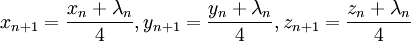 x_{n+1}=\frac{x_n+\lambda_n}{4}, y_{n+1}=\frac{y_n+\lambda_n}{4}, z_{n+1}=\frac{z_n+\lambda_n}{4}