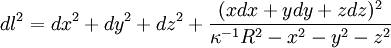 dl^2 = dx^2 + dy^2 + dz^2 + \frac{(xdx+ydy+zdz)^2}{\kappa^{-1}R^2 - x^2 - y^2 - z^2}