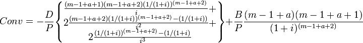 Conv=-\frac{D}{P}\begin{Bmatrix}\frac{(m-1+a+1)(m-1+a+2)(1/(1+i))^{(m-1+a+2)}}{i}+\\2\frac{(m-1+a+2)(1/(1+i))^{(m-1+a+2)}-(1/(1+i))}{i^2}+\\2\frac{(1/(1+i))^{(m-1+a+2)}-(1/(1+i)}{i^3}\end{Bmatrix}+\frac{B}{P}\frac{(m-1+a)(m-1+a+1)}{(1+i)^{(m-1+a+2)}}