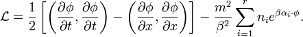 \mathcal{L}=\frac{1}{2}\left[\left({\partial \phi \over \partial t},{\partial \phi \over \partial t}\right)-\left({\partial \phi \over \partial x}, {\partial \phi \over \partial x}\right)\right ]-{m^2 \over \beta^2}\sum_{i=1}^r n_i e^{\beta \alpha_i \cdot \phi}.