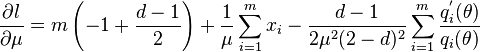 \frac{\partial l}{\partial \mu} = m \left(-1 + \frac{d-1}{2}\right) + \frac{1}{\mu} \sum_{i=1}^m x_i - \frac{d-1}{2 \mu^2(2-d)^2} \sum_{i=1}^m \frac{q_i^{'}(\theta)}{q_i(\theta)}