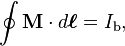 \oint \mathbf{M} \cdot d\boldsymbol{\ell} = I_{\mathrm{b}},