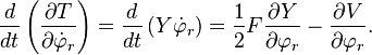 
\frac{d}{dt} \left( \frac{\partial T}{\partial \dot{\varphi}_{r}} \right) = 
\frac{d}{dt} \left( Y \dot{\varphi}_{r} \right) = \frac{1}{2} F \frac{\partial Y}{\partial \varphi_{r}} 
-\frac{\partial V}{\partial \varphi_{r}}.
