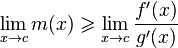  \lim_{x \rightarrow c} m(x) \geqslant \lim_{x \rightarrow c} \frac{f'(x)}{g'(x)} 