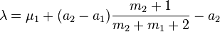 \lambda=\mu_1 + (a_2-a_1) \frac{m_2+1}{m_2+m_1+2} - a_2\!