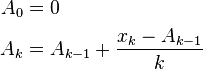 \begin{align}
A_0 &= 0\\
A_k &= A_{k-1}+\frac{x_k-A_{k-1}}{k}
\end{align}