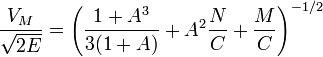 \frac{V_M}{\sqrt{2E}} = \left(\frac{1+A^{3}}{3(1+A)}+A^{2}\frac{N}{C}+\frac{M}{C}\right)^{-1/2}