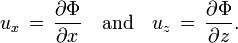 
  u_x\, =\, \frac{\partial\Phi}{\partial x} 
  \quad \text{and} \quad 
  u_z\, =\, \frac{\partial\Phi}{\partial z}.
