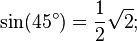 \sin(45 ^\circ) = \frac12\sqrt{2};