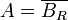 A = \overline{B_{R}}