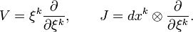 
V = \xi^k\frac{\partial}{\partial \xi^k}, \qquad J = dx^k\otimes\frac{\partial}{\partial \xi^k}.
