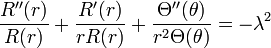 \frac{R''(r)}{R(r)}+\frac{R'(r)}{rR(r)} + \frac{\Theta''(\theta)}{r^2\Theta(\theta)}=-\lambda^2