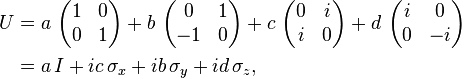 \begin{align}U & = a\ \begin{pmatrix} 1 & 0 \\ 0 & 1 \end{pmatrix}
    + b\ \begin{pmatrix} 0 & 1 \\ -1 & 0 \end{pmatrix}
    + c\ \begin{pmatrix} 0 & i \\ i & 0 \end{pmatrix}
    + d\ \begin{pmatrix} i & 0 \\ 0 & -i \end{pmatrix} \\
&   = a\,I+ic\,\sigma_x+ib\,\sigma_y+id\,\sigma_z,\end{align}