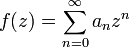 f(z) = \sum_{n=0}^{\infty} a_n z^{n}