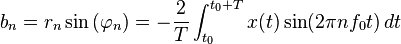 b_n = r_n \sin \left( \varphi_n \right)  = - \frac{2}{T} \int_{t_0}^{t_0+T} x(t) \sin(2 \pi n f_0 t) \, dt \ 