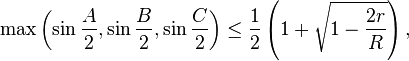 \max\left(\sin \frac{A}{2}, \sin \frac{B}{2}, \sin \frac{C}{2} \right) \le \frac{1}{2} \left(1+\sqrt{1-\frac{2r}{R}} \right),