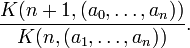  \frac{K(n+1,(a_0,\ldots,a_n))}{K(n,(a_1,\ldots,a_n))} . 