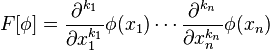 F[\phi]=\frac{\partial^{k_1}}{\partial x_1^{k_1}}\phi(x_1)\cdots \frac{\partial^{k_n}}{\partial x_n^{k_n}}\phi(x_n)