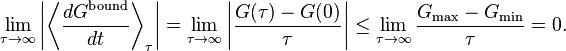 
\lim_{\tau \rightarrow \infty} \left| \left\langle \frac{dG^{\mathrm{bound}}}{dt} \right\rangle_\tau \right| = 
\lim_{\tau \rightarrow \infty} \left| \frac{G(\tau) - G(0)}{\tau} \right| \le 
\lim_{\tau \rightarrow \infty} \frac{G_\max - G_\min}{\tau} = 0.
