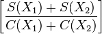 \left[\frac{S(X_1)+S(X_2)}{C(X_1)+C(X_2)}\right] 