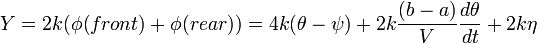 Y=2k(\phi(front)+\phi(rear))=4k(\theta-\psi)+2k\frac{(b-a)}{V}\frac{d\theta}{dt}+2k\eta