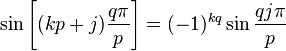 \sin \left[(kp+j)\frac{q\pi}{p}\right]=(-1)^{kq}\sin\frac{qj\pi}{p}