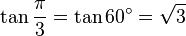 \tan\frac{\pi}{3}=\tan 60^\circ=\sqrt3\,