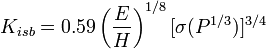 K_{isb} = 0.59 \left(\frac{E}{H}\right)^{1/8}[\sigma (P^{1/3})]^{3/4}