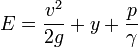 E=\frac{v^2}{2g}+y+\frac{p}{\gamma}