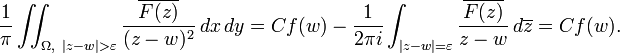 \displaystyle{{1\over \pi}\iint_{\Omega,\,\,\,|z-w|>\varepsilon} {\overline{F(z)}\over (z-w)^2} \,dx\,dy = Cf(w) -{1\over 2\pi i} \int_{|z-w|=\varepsilon} {\overline{F(z)}\over z-w}\, d\overline{z}=Cf(w).}