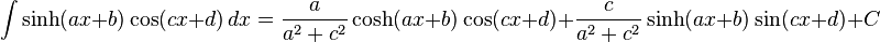 \int \sinh (ax+b)\cos (cx+d)\,dx = \frac{a}{a^2+c^2}\cosh(ax+b)\cos(cx+d)+\frac{c}{a^2+c^2}\sinh(ax+b)\sin(cx+d)+C\,