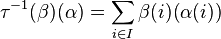  \tau^{-1}(\beta)(\alpha) = \sum_{i\in I} \beta(i)(\alpha(i))