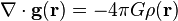 \nabla\cdot\mathbf{g}(\mathbf{r}) = -4\pi G \rho(\mathbf{r})