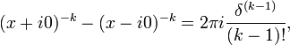 (x + i0)^{-k} - (x- i0)^{-k} = 2\pi i \frac{\delta^{(k-1)}}{(k-1)!},