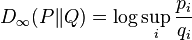 D_\infty(P \| Q) = \log \sup_i \frac{p_i}{q_i} 