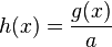 h(x) = \frac{g(x)}{a}