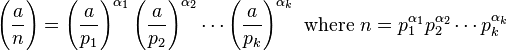 \Bigg(\frac{a}{n}\Bigg) = \left(\frac{a}{p_1}\right)^{\alpha_1}\left(\frac{a}{p_2}\right)^{\alpha_2}\cdots \left(\frac{a}{p_k}\right)^{\alpha_k}\mbox{ where } n=p_1^{\alpha_1}p_2^{\alpha_2}\cdots p_k^{\alpha_k}