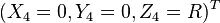 (X_{4}=0,Y_{4}=0,Z_{4}=R)^{T}