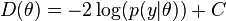  D(\theta)=-2 \log(p(y|\theta))+C\, 